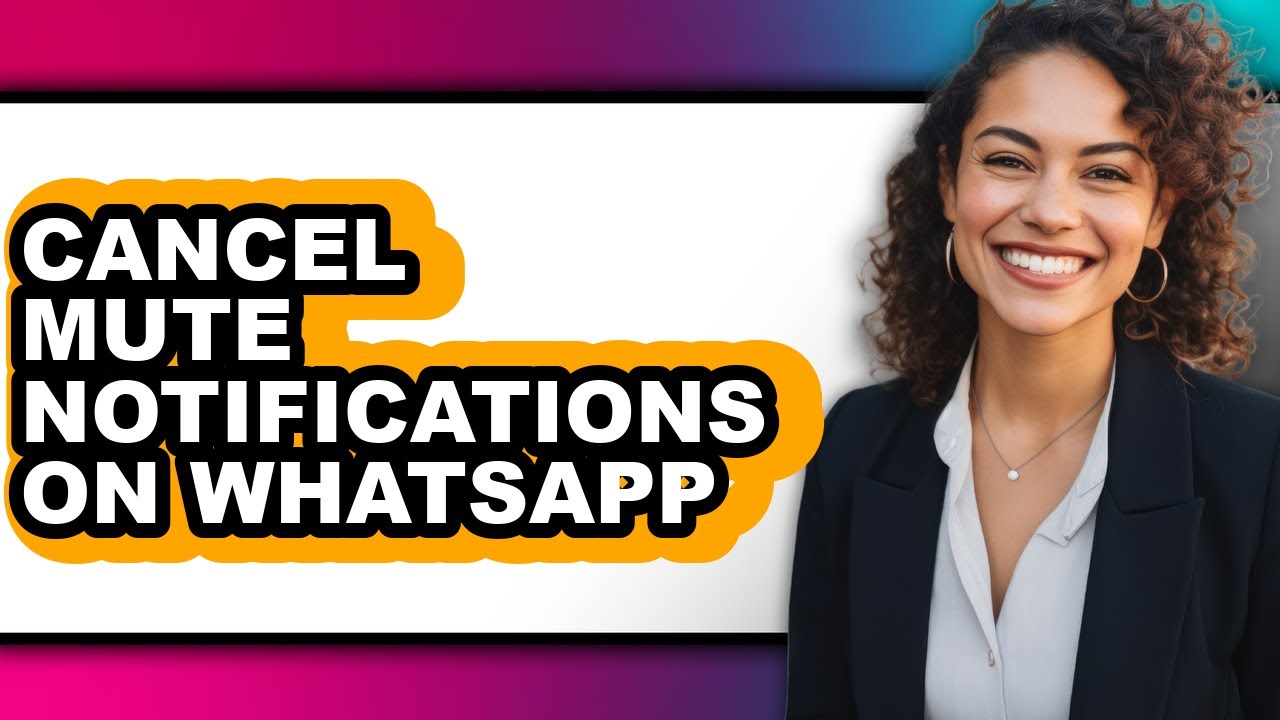 How to Cancel Mute Notifications on Whatsapp - Full Guide