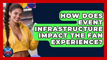 How Does Event Infrastructure Impact the Fan Experience? | Where the Fans Roar