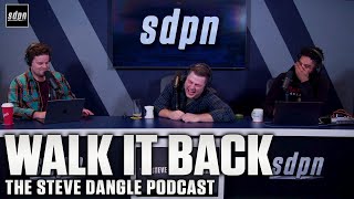 Walk It Back | The Steve Dangle Podcast