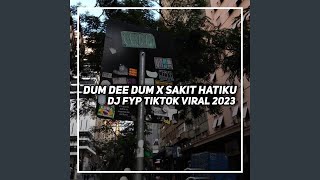 DJ DUM DEE DUM X SAKIT HATIKU