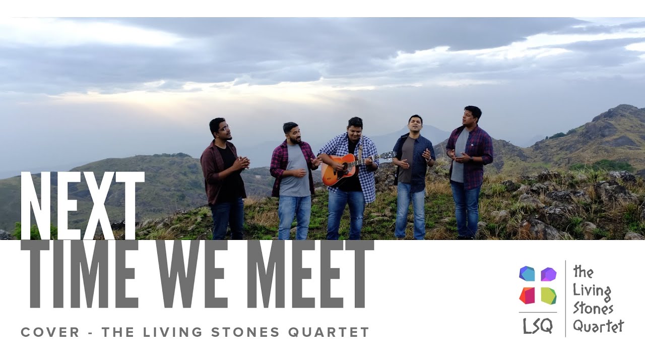 NEXT TIME WE MEET ( COVER ) | THE LIVING STONES QUARTET #thelsq NEXT TIME WE MEET ( COVER ) | THE LIVING STONES QUARTET #thelsq