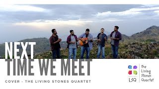 Miniatura de vídeo de "NEXT TIME WE MEET ( COVER ) | THE LIVING STONES QUARTET #thelsq"