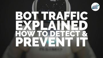 Bot Traffic Explained How To Detect  Prevent It