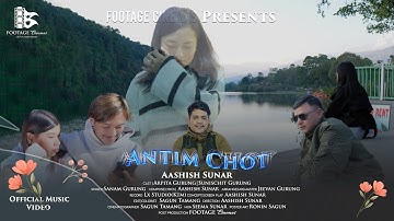 ANTIM CHOT || AASHISH SUNAR || OFFICIAL MUSIC VIDEO