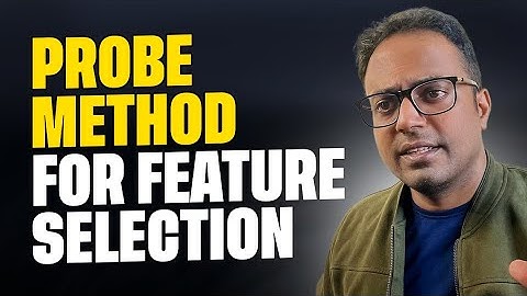 The Probe method for Feature Selection (highly overlooked)