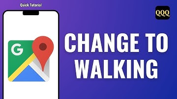How to Change Google Maps to Walking
