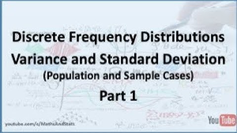 Discrete Frequency Distributions: Calculating the Variance and Standard Deviation - Part 1