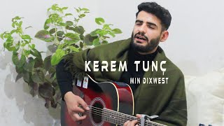 Kerem Tunç - Min Dixwest REMIX / Prod. Rıdvan Yıldırım