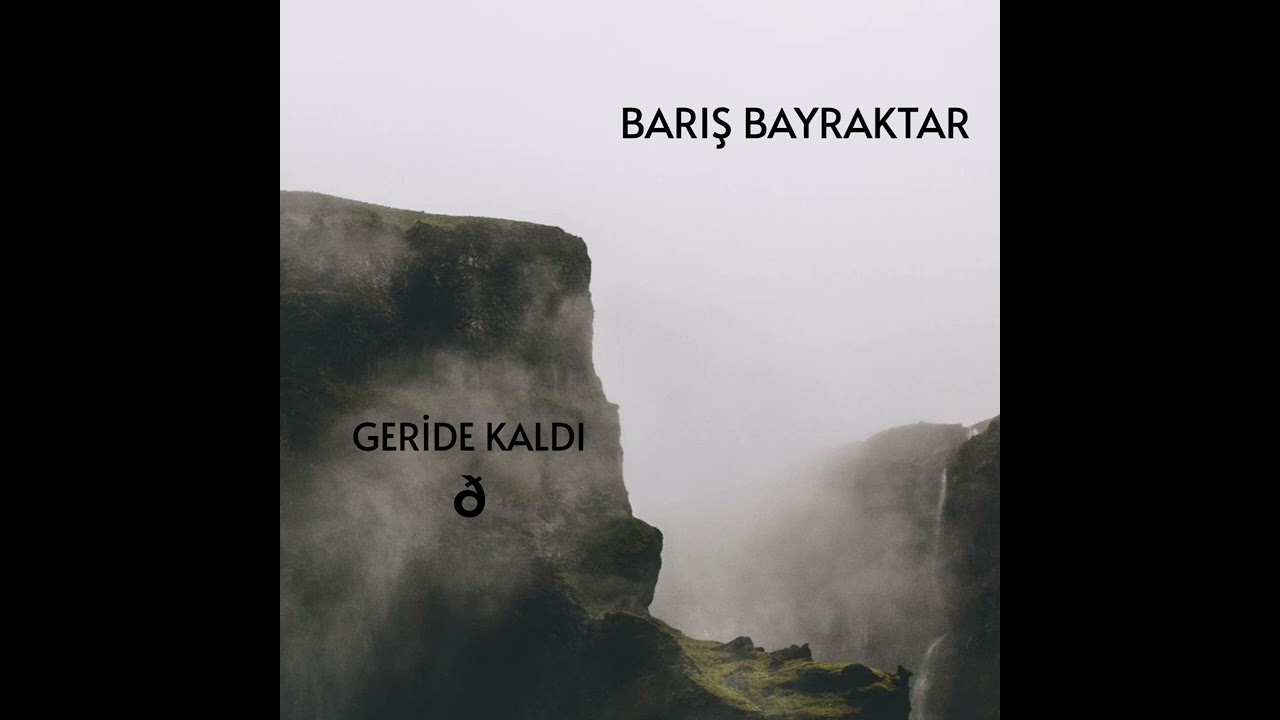 Barış Bayraktar - Geride Kaldı
