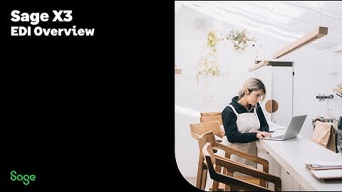 Sage X3 Support North America - EDI Overview