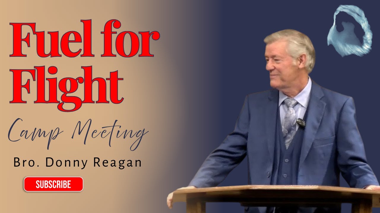 Fuel_For_The_Flight - Bro_Donny_Reagan{Camp Meeting}