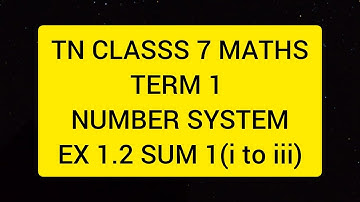 TN CLASS 7 MATHS TERM 1 NUMBER SYSTEM EX 1.2 SUM 1(I TO III)
