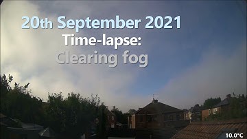 20 September 2021 Time-lapse: Fog clears