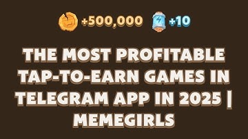 The Most Profitable Tap-To-Earn Games In Telegram App In 2025 | MemeGirls