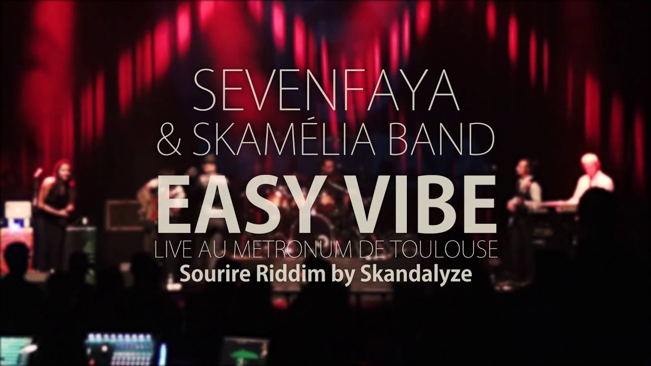 SevenFaya & Skamélia Band - Easy Vibe (Live Métronum Toulouse)