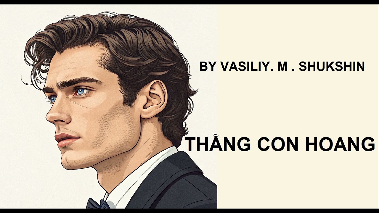 THẰNG CON HOANG - Tác giả : Vasiliy. M.Shukshin
