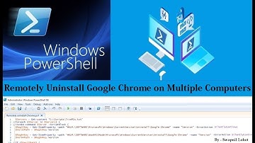 PowerShell Remotely Uninstall Google Chrome on Multiple Remote Computers