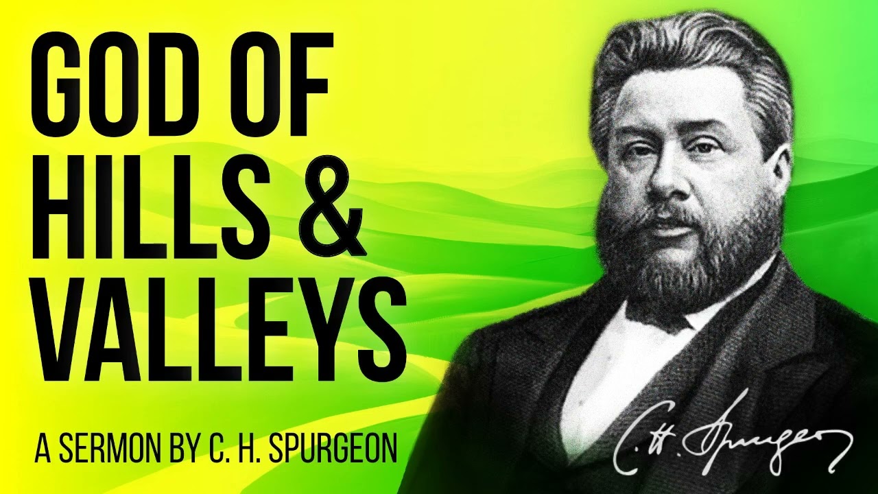 God of the Hills and God of the Valleys (1 Kings 20:28) - Charles Spurgeon Sermon