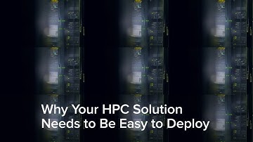 Why Your HPC Solution Needs to Be Easy to Deploy