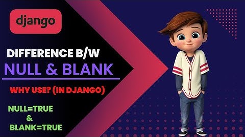 Difference between null & blank attributes in django.(Practical demonstration in Hindi)