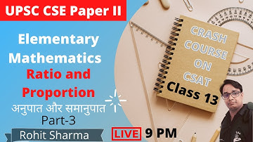 Ratio & Proportion | अनुपात समानुपात  | CSAT Crash Course | UPSC CSE 2021 | Rohit Sharma | Class 13