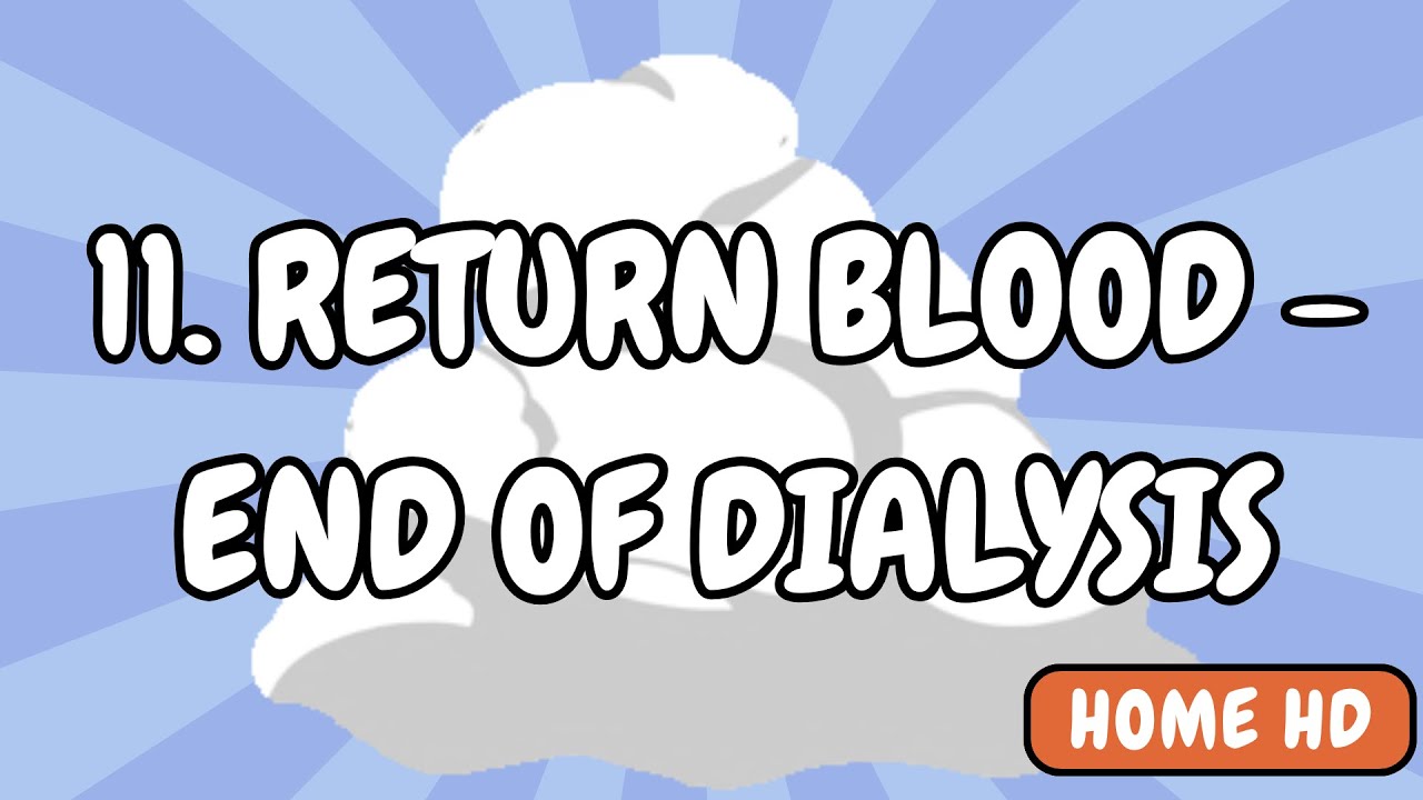 11. Return Blood - End of Dialysis