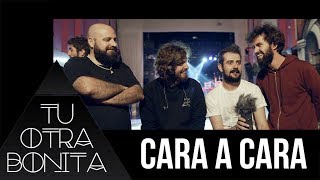 Tu Otra Bonita - Cara a cara #16