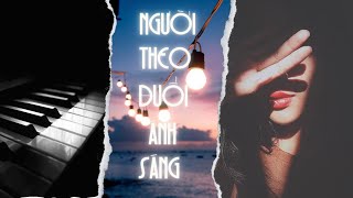 NGƯỜI THEO ĐUỔI ÁNH SÁNG - Từ Vi | Nhạc Hoa - Piano Cover