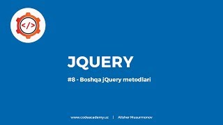 #8 - jQuery - ning boshqa metodlari