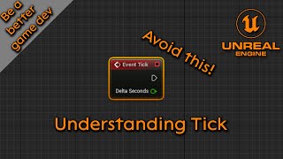 UE5 Understanding Tick - Be a better game dev