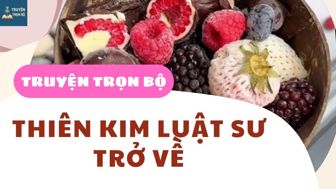 [TRUYỆN AUDIO] THIÊN KIM LUẬT SƯ TRỞ VỀ 