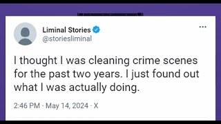 I thought I was cleaning crime scenes for past two years I just found out what I was actually doing