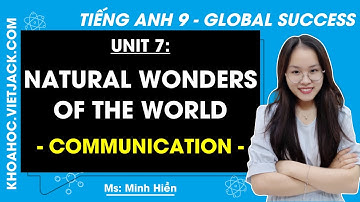 Tiếng Anh 9 Unit 7: Communication | Natural wonders of the world - trang 76, 77 | Global Success