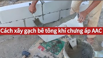 Cách xây tường bê tông nhẹ - bê tông khí chưng áp AAC  #aacblock #gạch_aac #alcpanel #construction