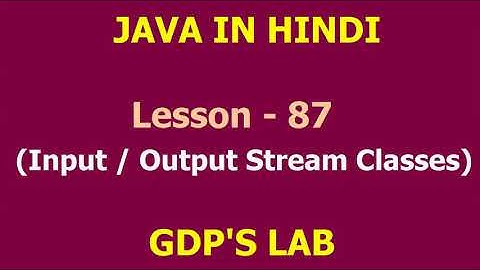 input output Stream | Lesson - 87 | JAVA in Hindi