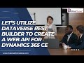 Let’s Utilize Dataverse Rest Builder to Create a Web API for Dynamics 365 CE