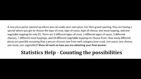 Statistics Help: A new pizza parlor opened up where you can make your own pizza. For their grand