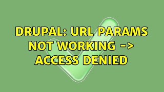 Drupal: Url params not working -＞ access denied