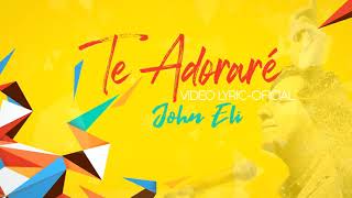 Miniatura de vídeo de "Dios mío TE ADORARÉ - John Eli - 2021 - Video Lyric"