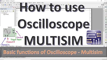 How to use oscilloscope in multisim | Basic functions of oscilloscope| Multisim Tutorial | Mruduraj
