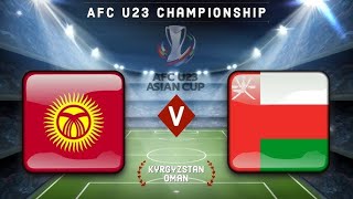 AFC U23 Championship Kyrgyzstan VS Oman| LIVE