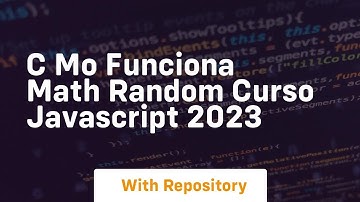 c mo funciona math random curso javascript 2023