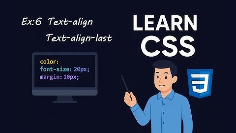 Use Css Ep: 6 - Tag ext-align & Text-align-last  Css