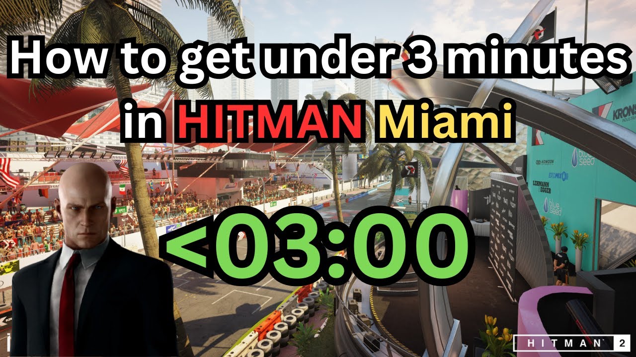 HITMAN™ 2 - Miami Main Mission - How to get under 3 minutes - fast method guide