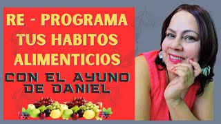 ¡Re - Programa tus hábitos alimenticios con el ayuno de Daniel 2024!