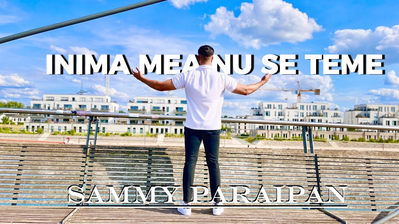Sammy Paraipan   INIMA MEA NU SE TEME Official Video 2023