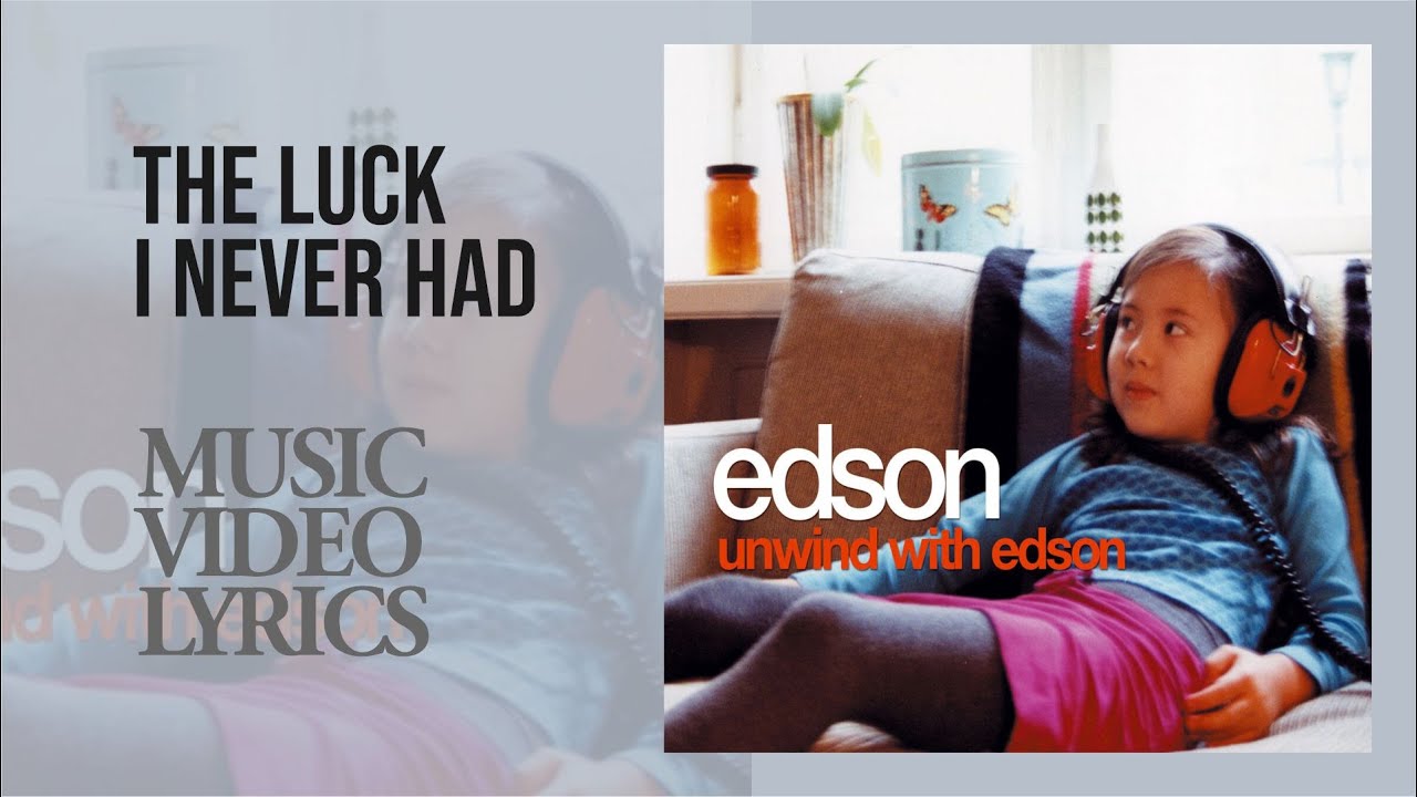 Edson - The Luck I Never Had (Lyrics) - YouTube