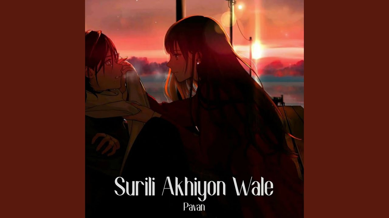 Surili Akhiyon Wale slowed And Reverb YouTube surili-akhiyon-wale-slowed-and-reverb-youtube