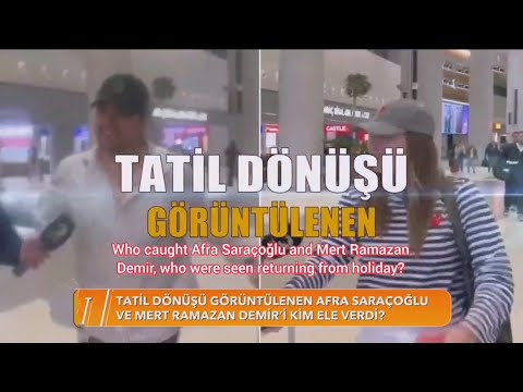 Afra Saraçoglu İle Mert Ramazan Demirin Göcekte Tatil Yaptıkları Nasıl Ortaya Çıktı-Özel Röportaj