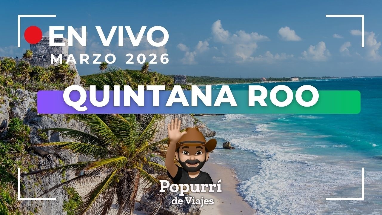 En vivo FEBRERO 2026, viaja x Quintana Roo